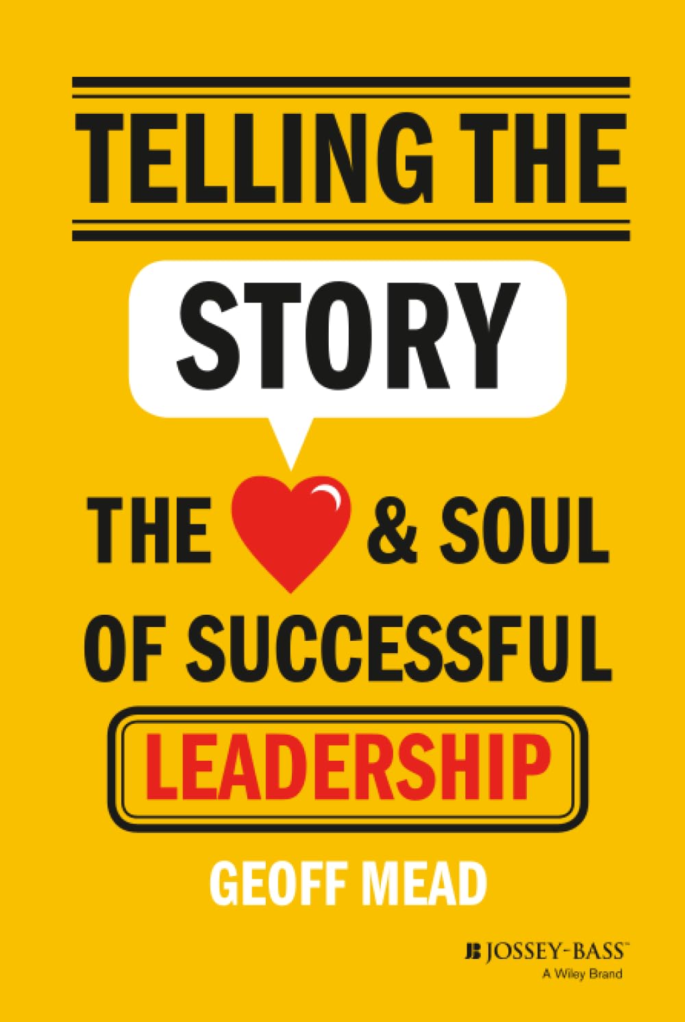 Telling the Story: The Heart and Soul of Successful Leadership