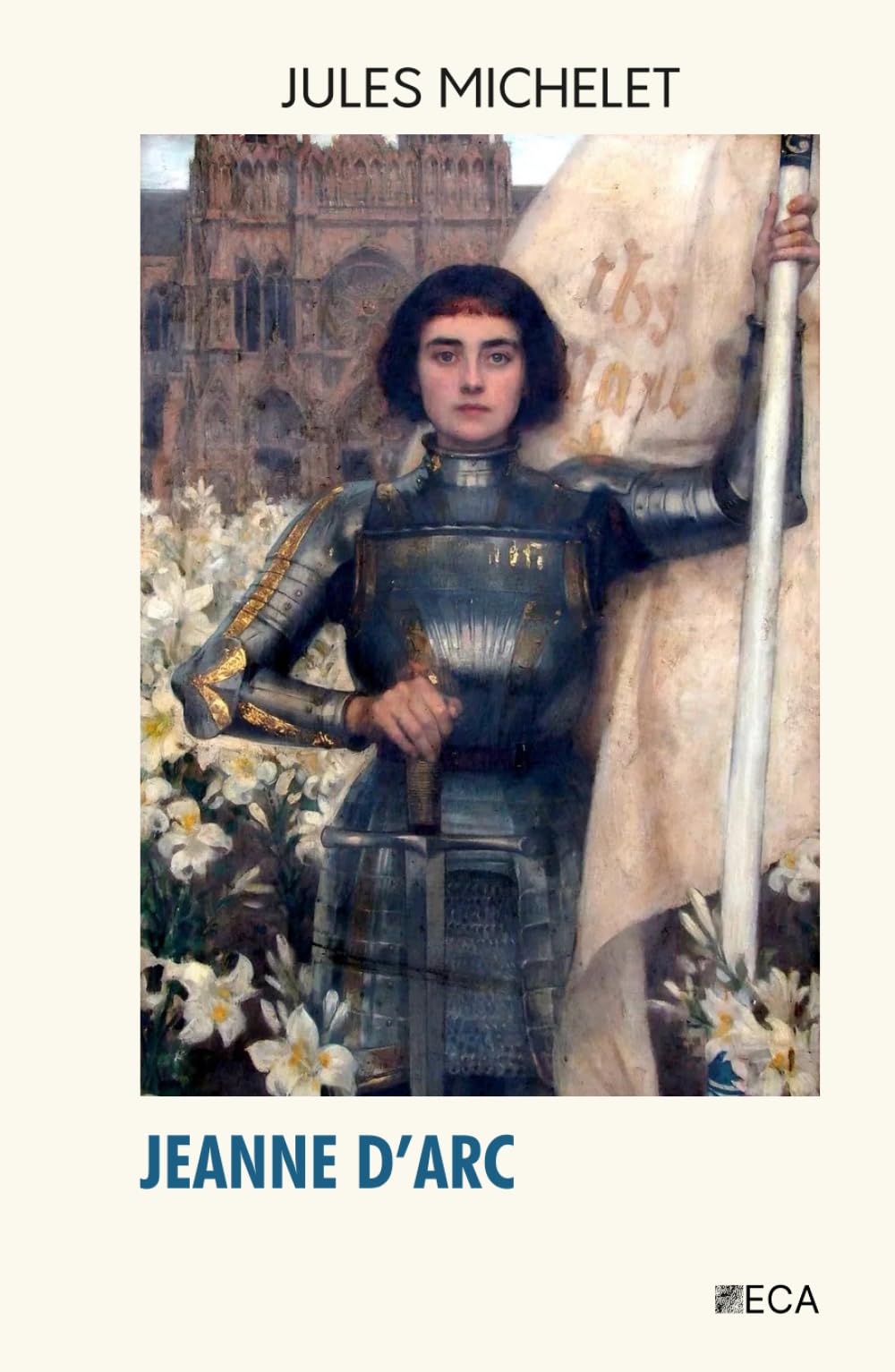 Jeanne d'Arc, Jules Michelet, Éditions du Curieux Astrakan (Annoté)