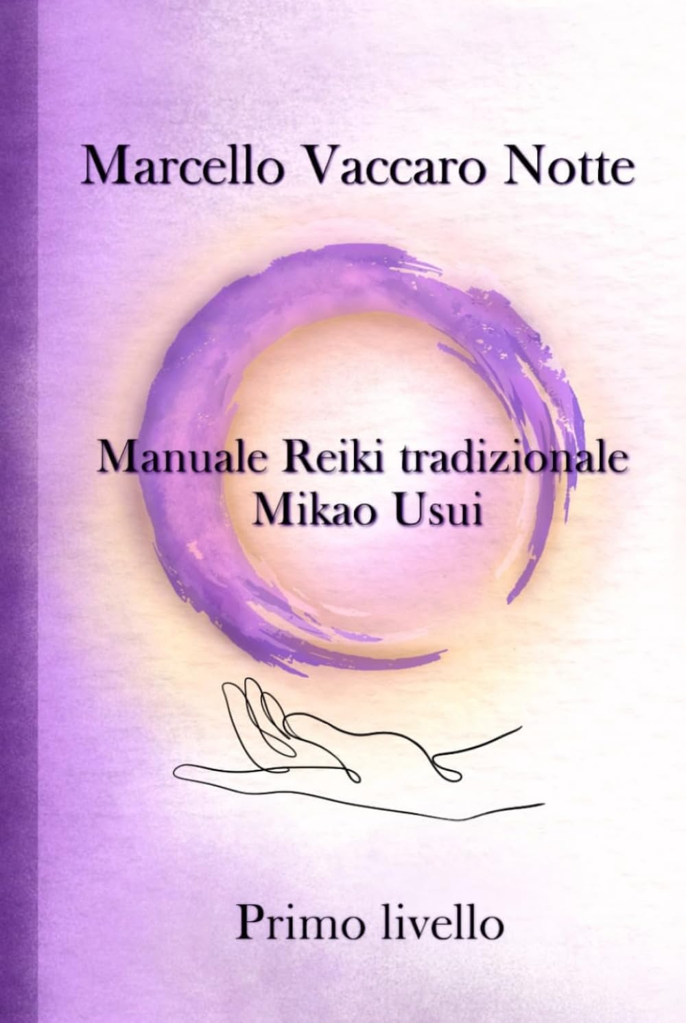 Manuale Reiki Tradizionale Mikao Usui - Primo Livello