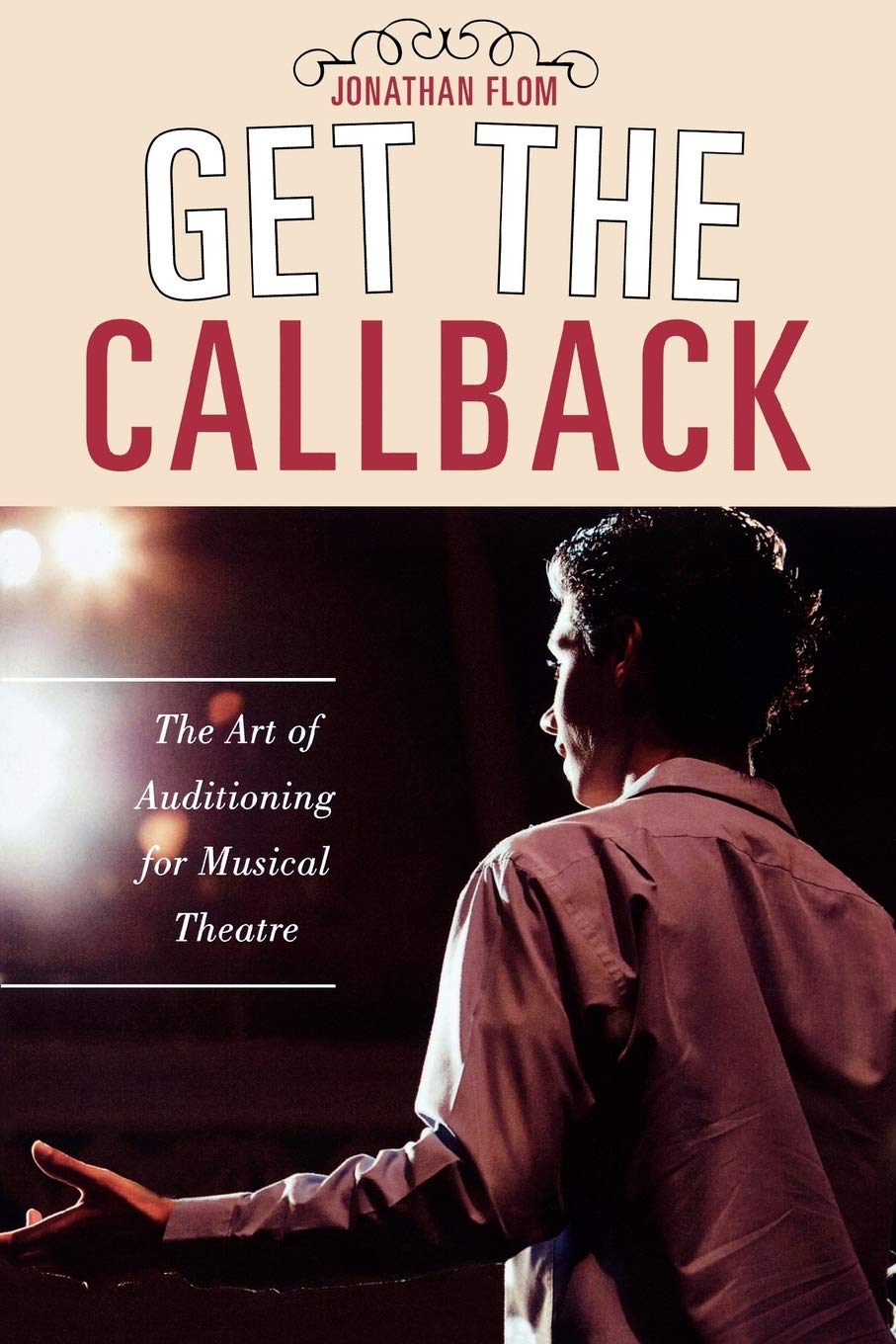 Buy Get the Callback: The Art of Auditioning for Musical Theatre โ BookShops.in