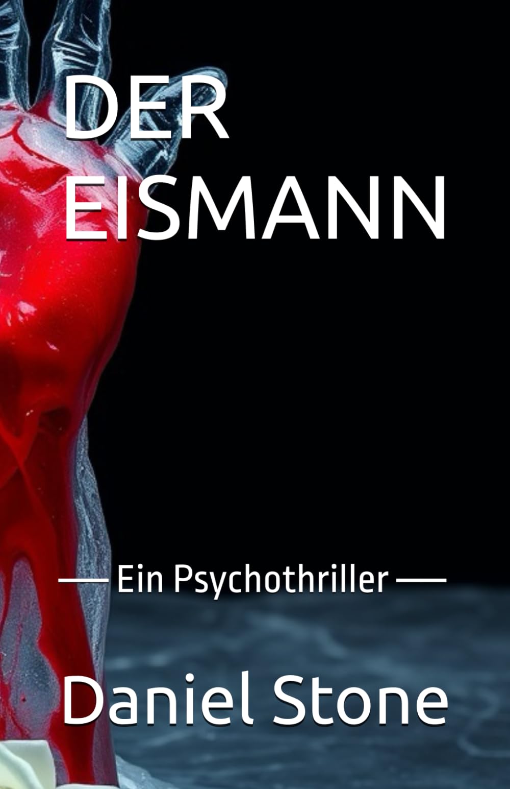 DER EISMANN: ── Ein Psychothriller ──