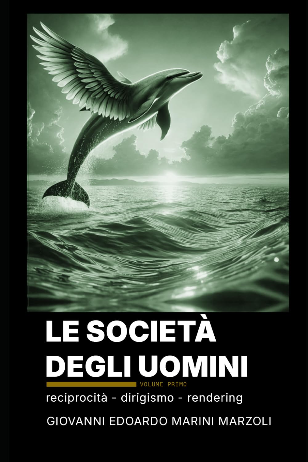 Le società degli uomini: Reciprocità, libertà e limiti del dirigismo - I motori di rendering sociale - La rivoluzione gentile
