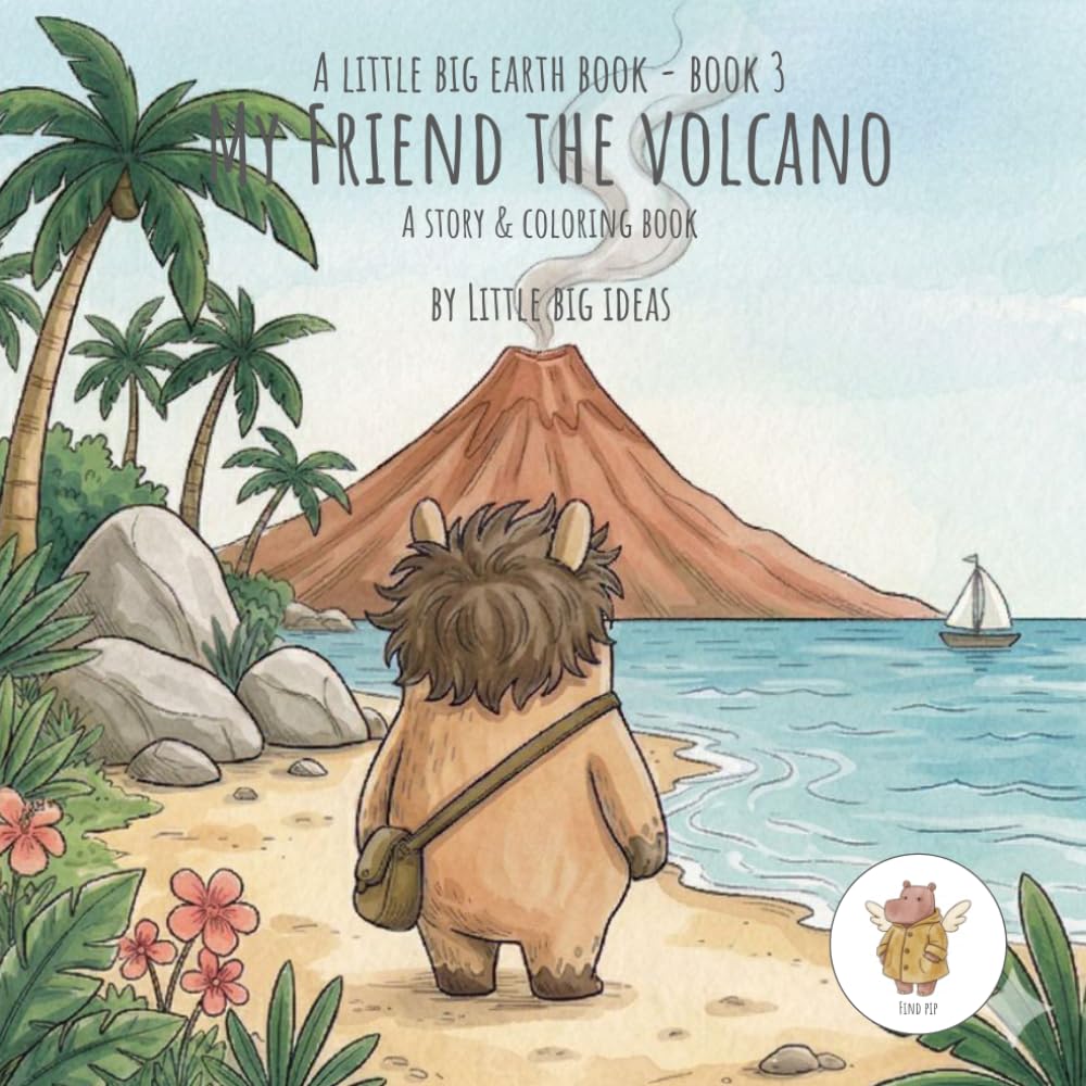 My Friend The Volcano: A Little Big Earth Book, Book 3