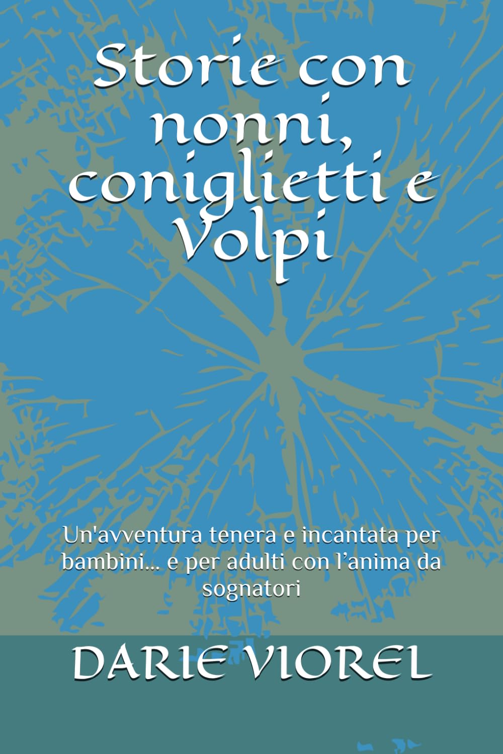 Storie con nonni, coniglietti e Volpi: Un'avventura tenera e incantata per bambini… e per adulti con l’anima da sognatori (Racconti per bambini)