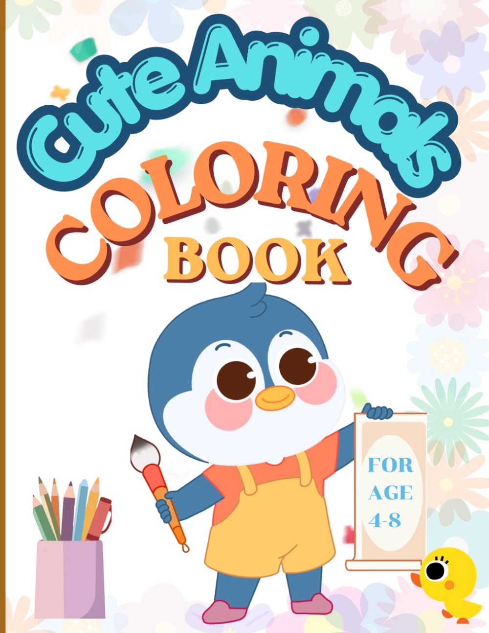 Cute Animals Coloring Book for Kids Ages 4–8: Fun and Easy Coloring Pages with Adorable Animals