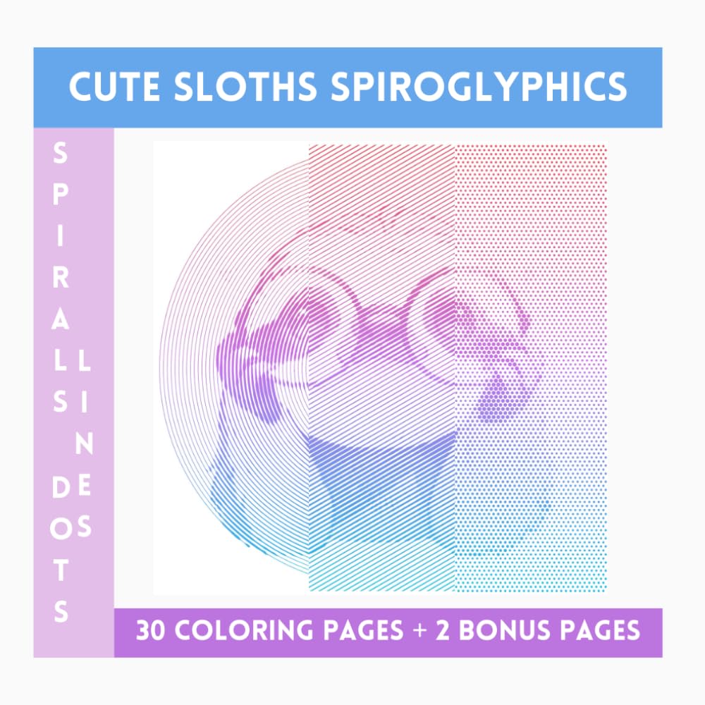 Cute Sloths Spiroglyphics Spirals Lines Dots: One Color Coloring Book With Unique Ilustraions To Discover