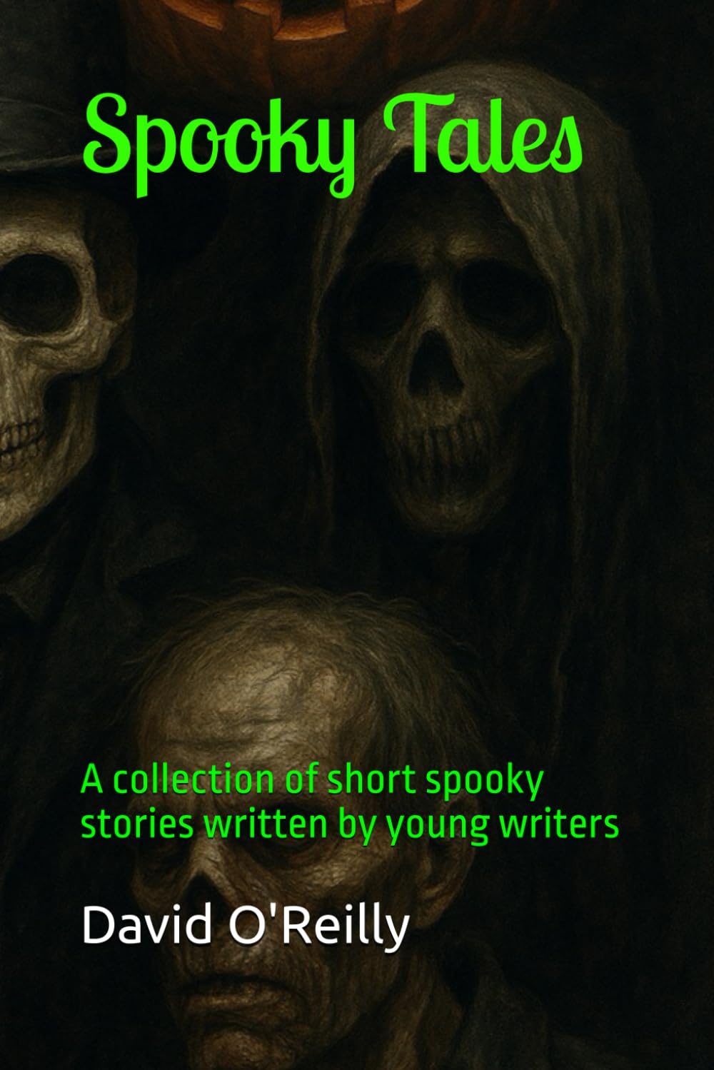 Spooky Tales: A collection of short spooky stories written by young writers
