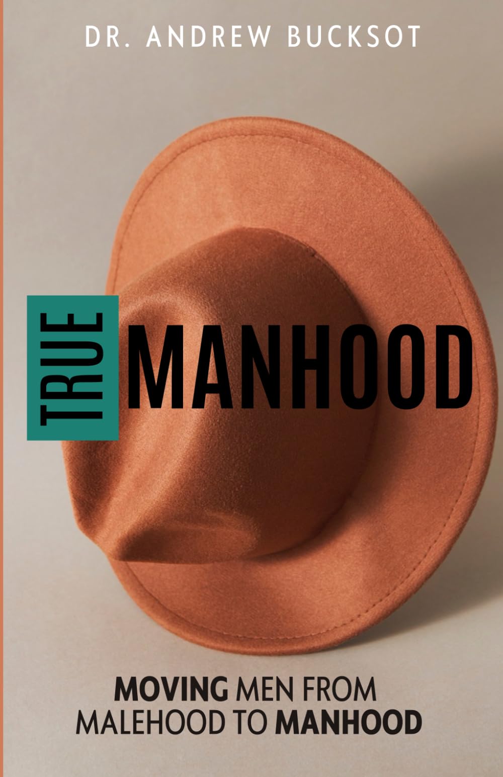 True Manhood: Moving men from malehood to manhood