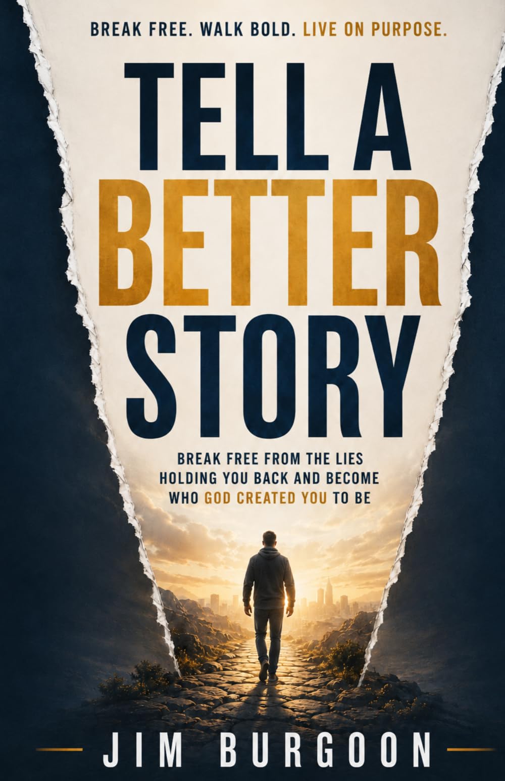 Tell a Better Story: Break Free from the Lies Holding You Back and Become Who God Created You to Be
