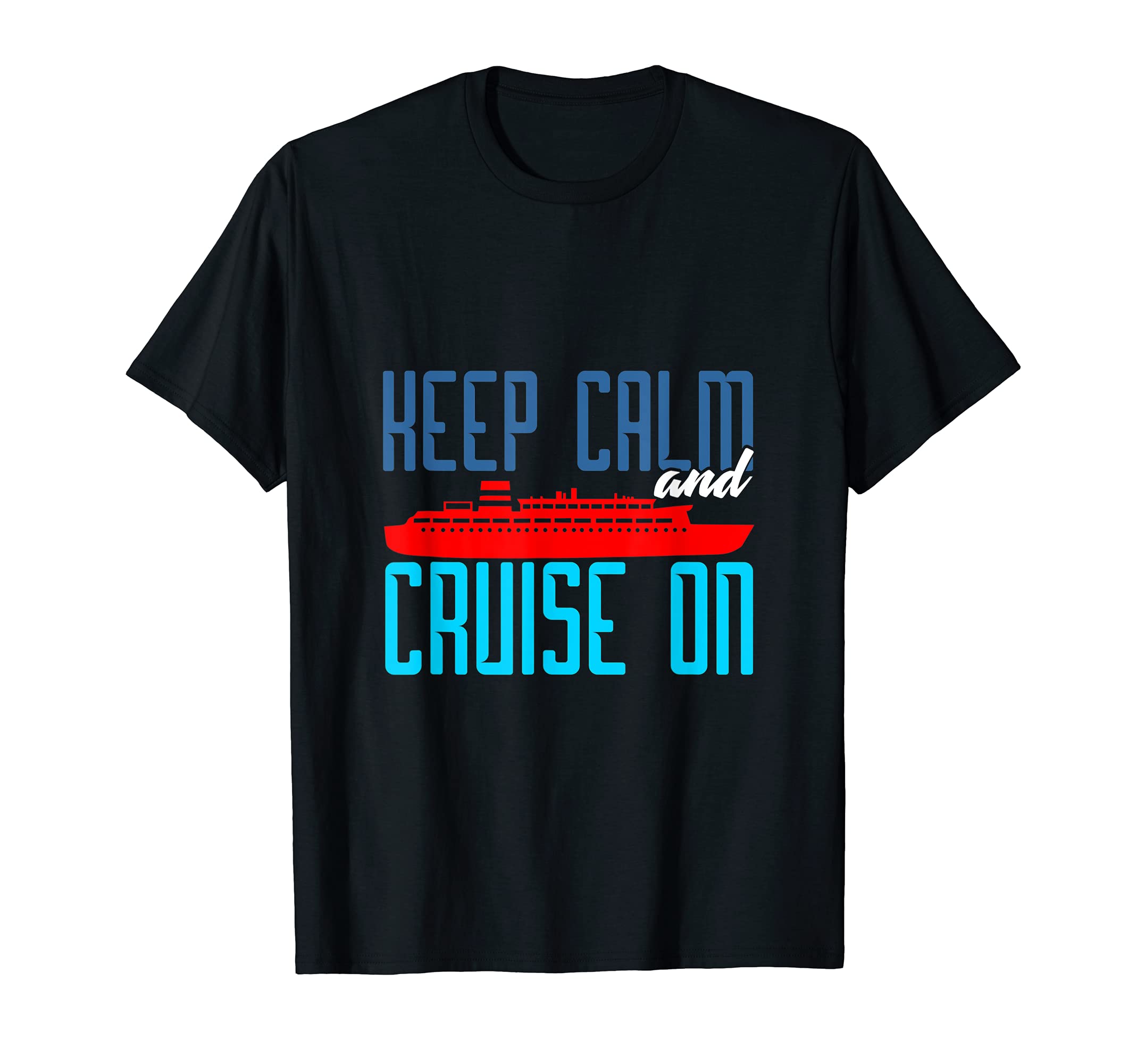 Keep Calm and Cruise On Funny T Shirt