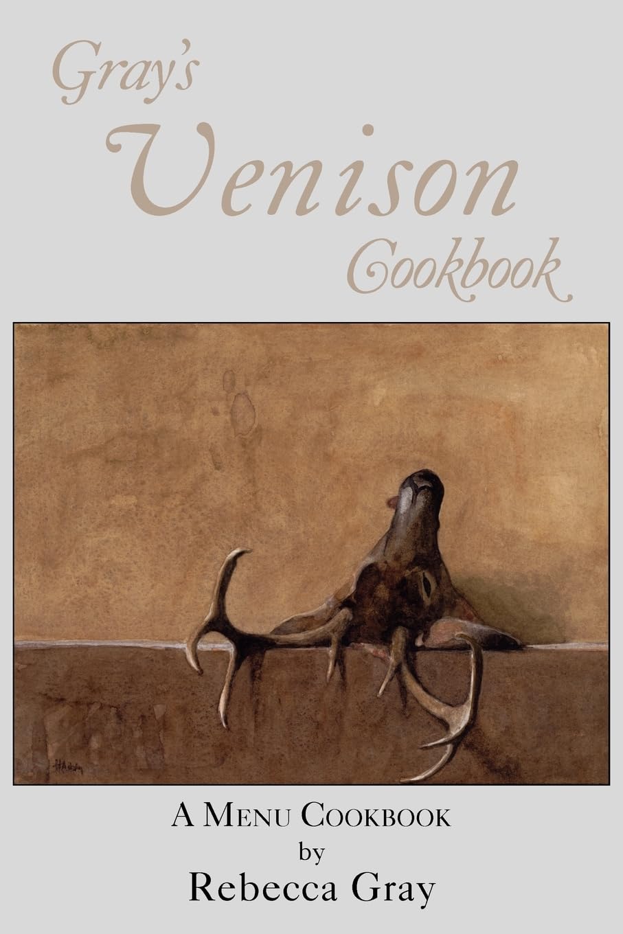 Gray's Venison Cookbook
