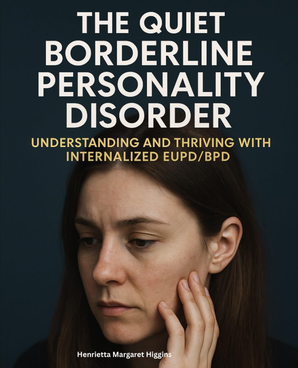The Quiet Borderline Personality Disorder: Understanding and Thriving with Internalized EUPD/BPD