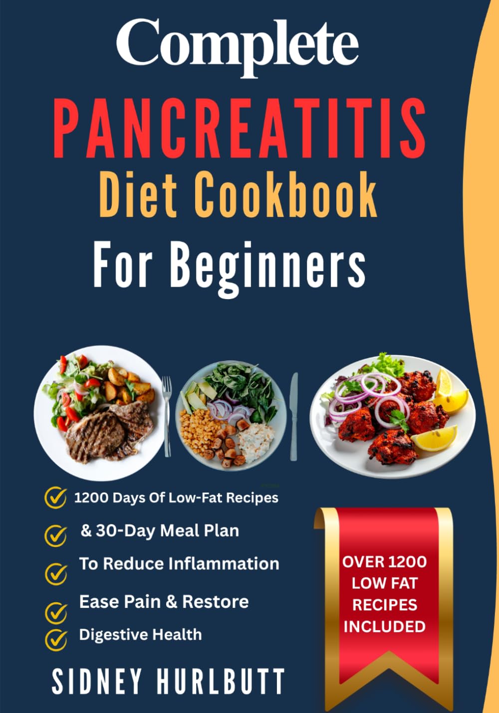 Complete Pancreatitis Diet Cookbook For Beginners: 1200 Days Of Low-Fat Recipes & 30-Day Meal Plan To Reduce Inflammation, Ease Pain & Restore Digestive Health