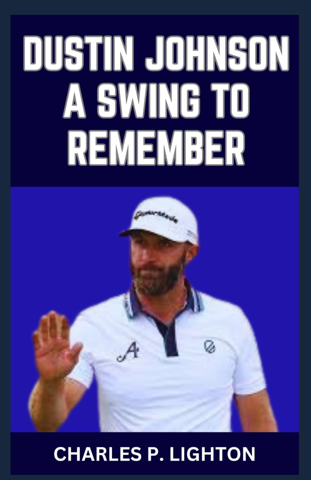 DUSTIN JOHNSON A SWING TO REMEMBER