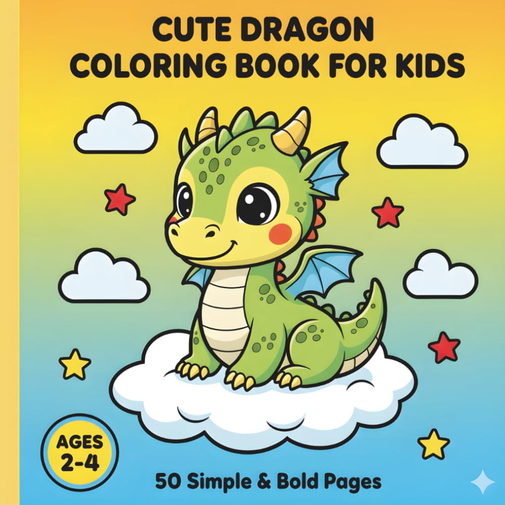 Cute Dragon Coloring Book for Kids: 50 Simple & Bold Pages for Toddlers Ages 2-4: Fun Fantasy Activity Book