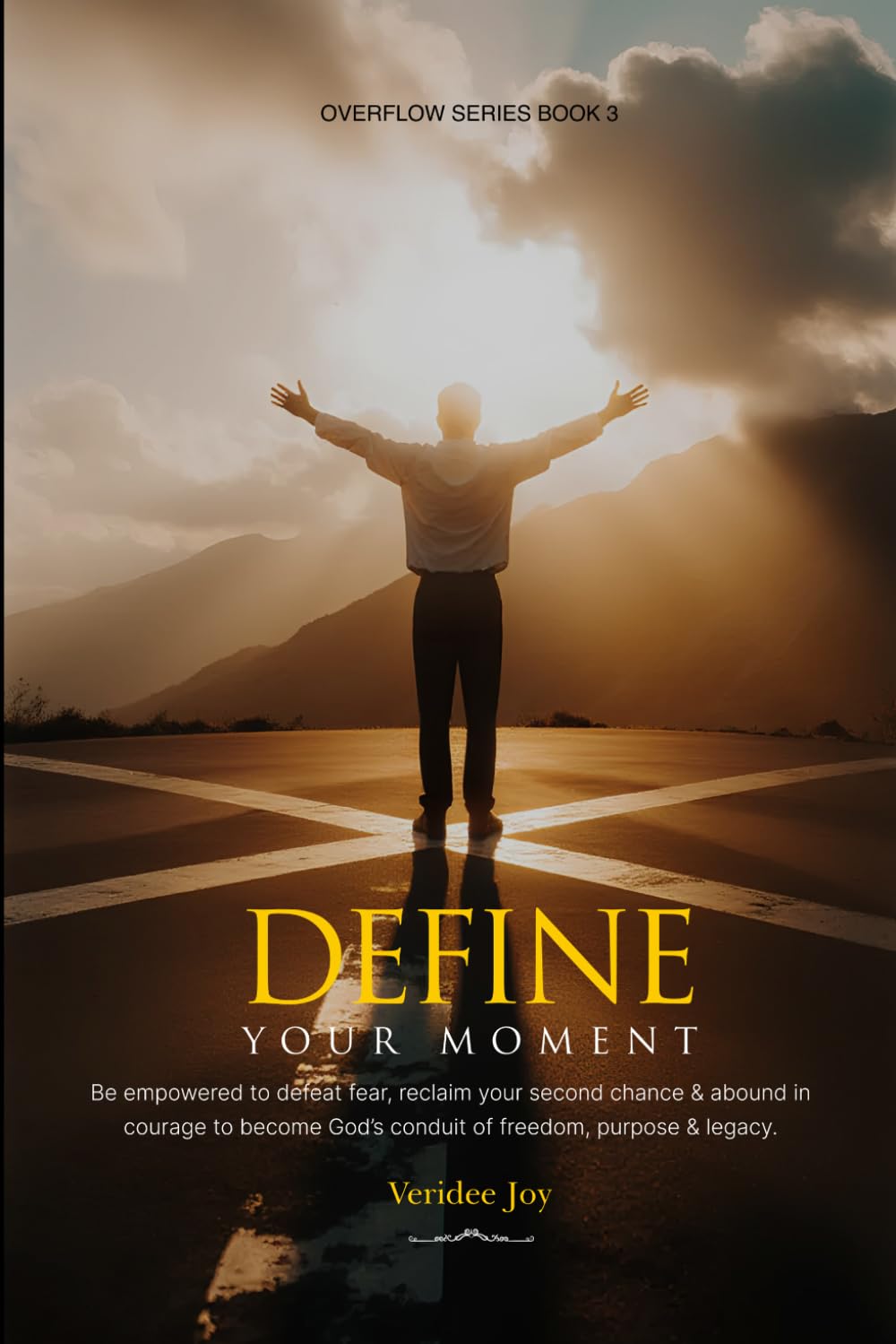 Define Your Moment: Be empowered to defeat fear, reclaim your second chance & abound in courage to become God’s conduit of freedom, purpose & legacy.