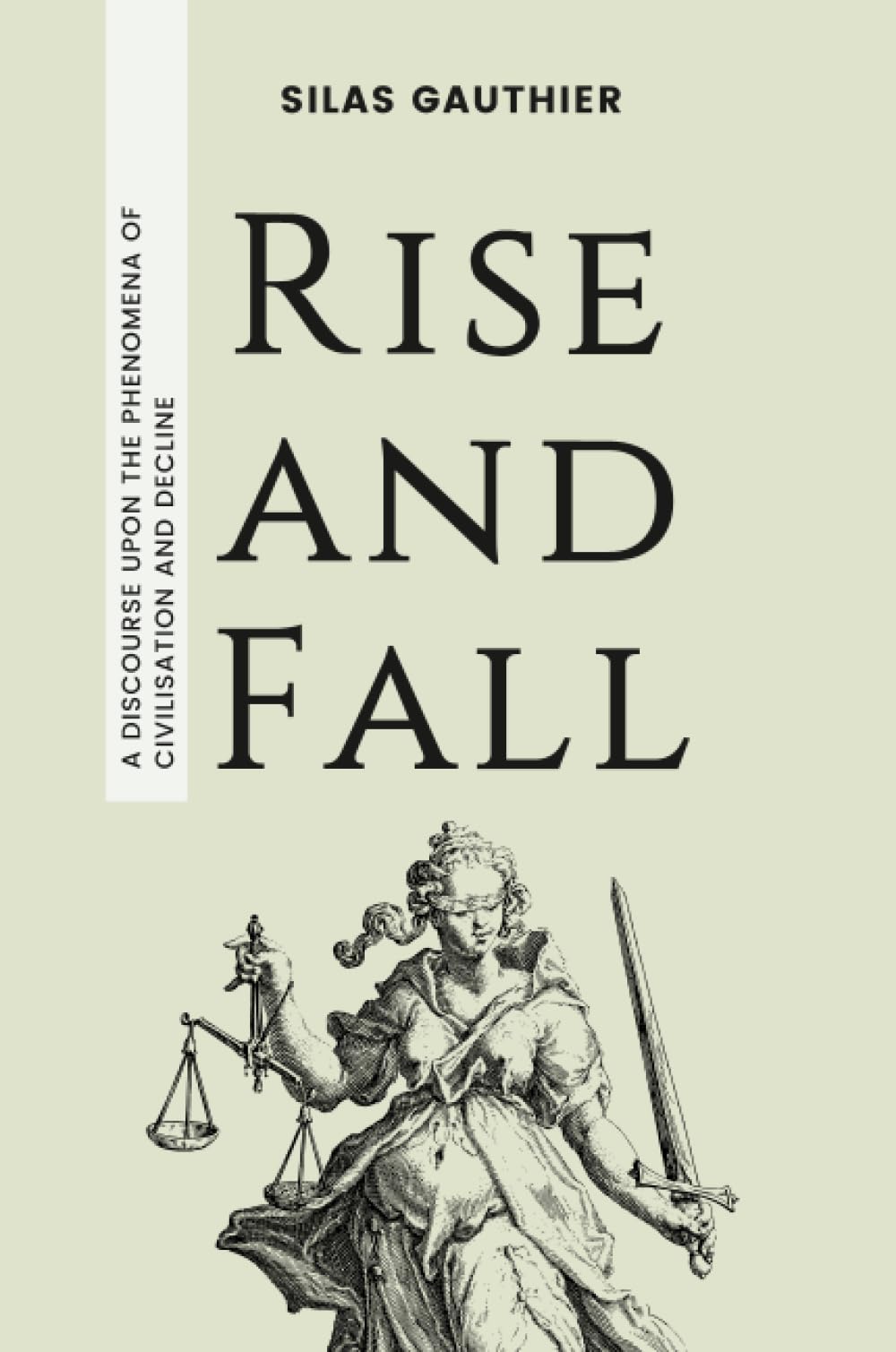 Rise and Fall: A Discourse Upon the Phenomena of Civilisation and Decline