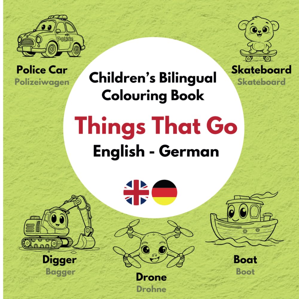 Children's Bilingual Coloring Book: Color & Learn Vehicles in English & German – Bilingual English-German Coloring Book for Kids 3+: Zweisprachiges ... Englisch-Deutsch Malbuch für Kinder