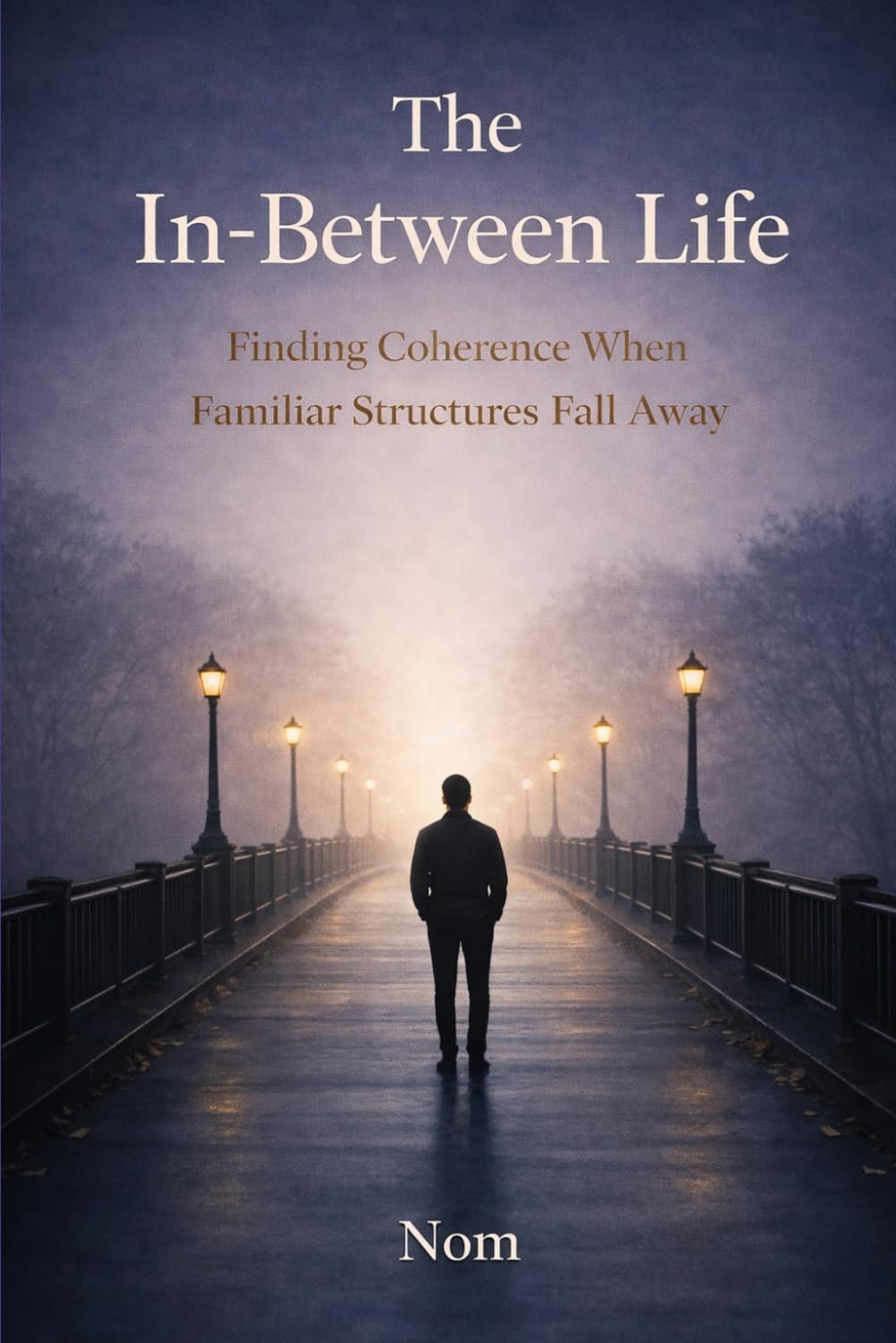 The In-Between Life: Finding Coherence When Familiar Structures Fall Away