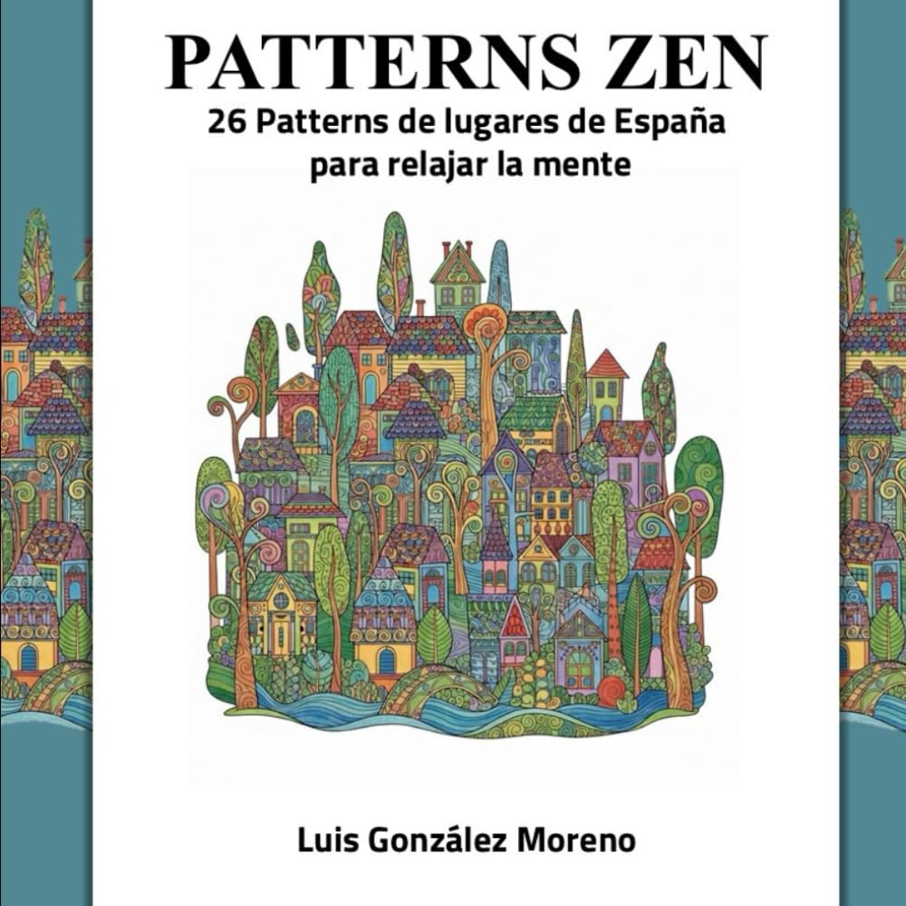 PATTERNS ZEN: 26 PATTERNS DE LUGARES DE ESPAÑA PARA RELAJAR LA MENTE