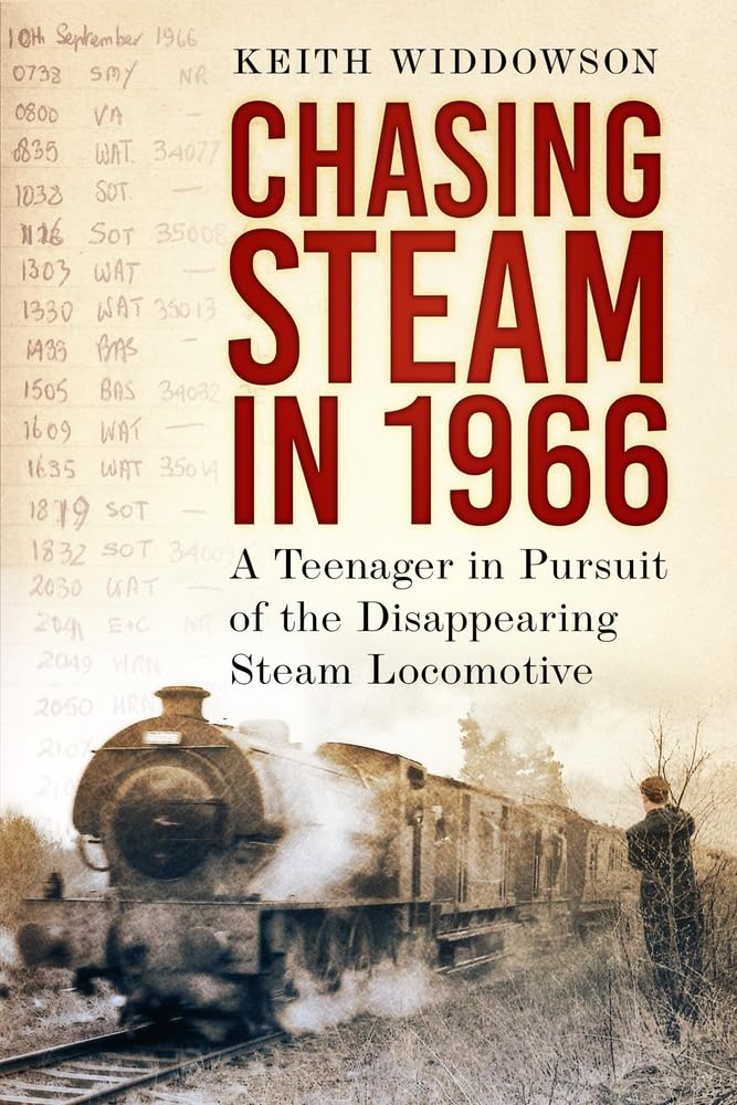 Chasing Steam in 1966 by Keith Widdowson (Paperback Book)