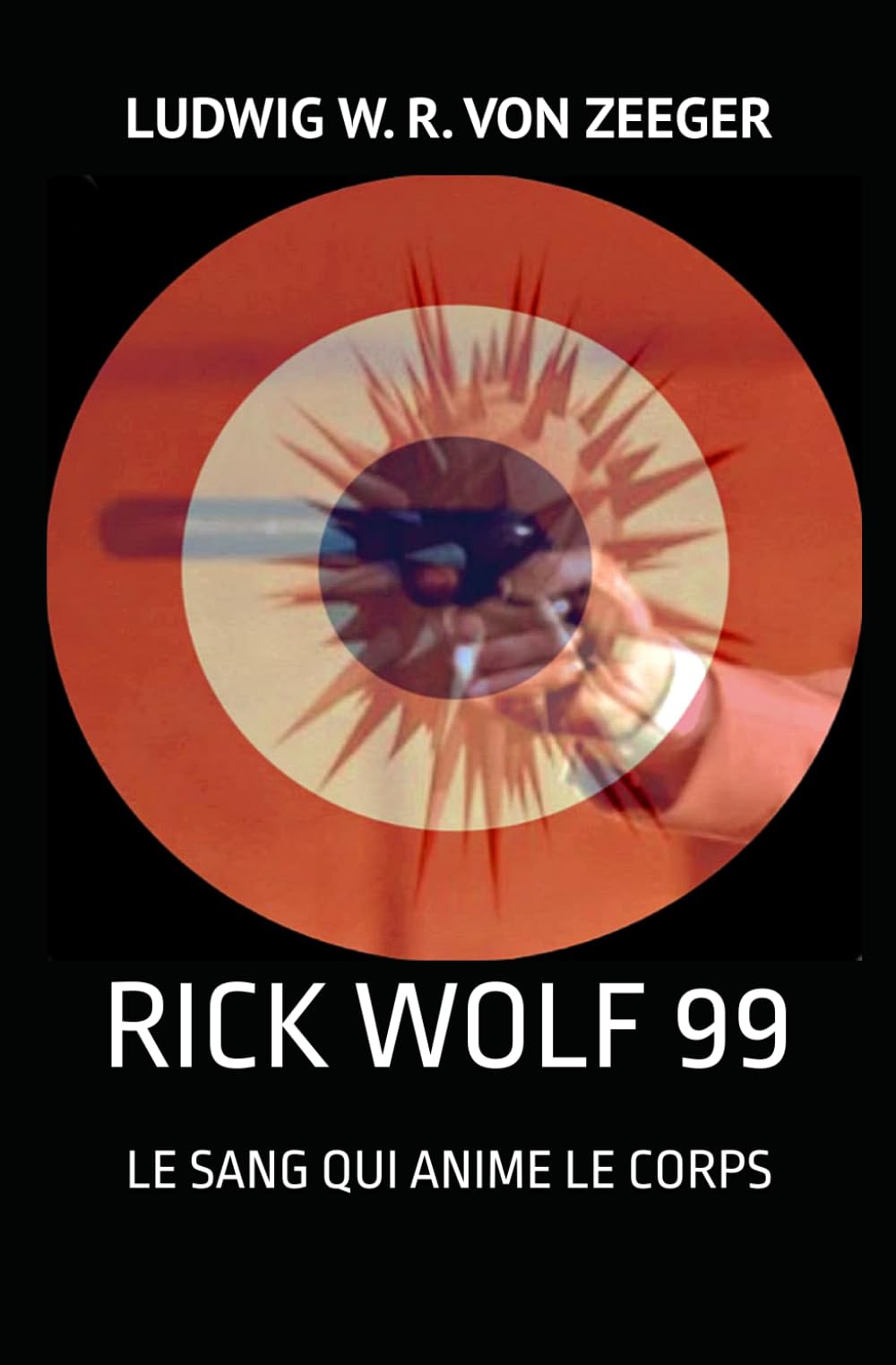 RICK WOLF 99: LE SANG QUI ANIME LE CORPS