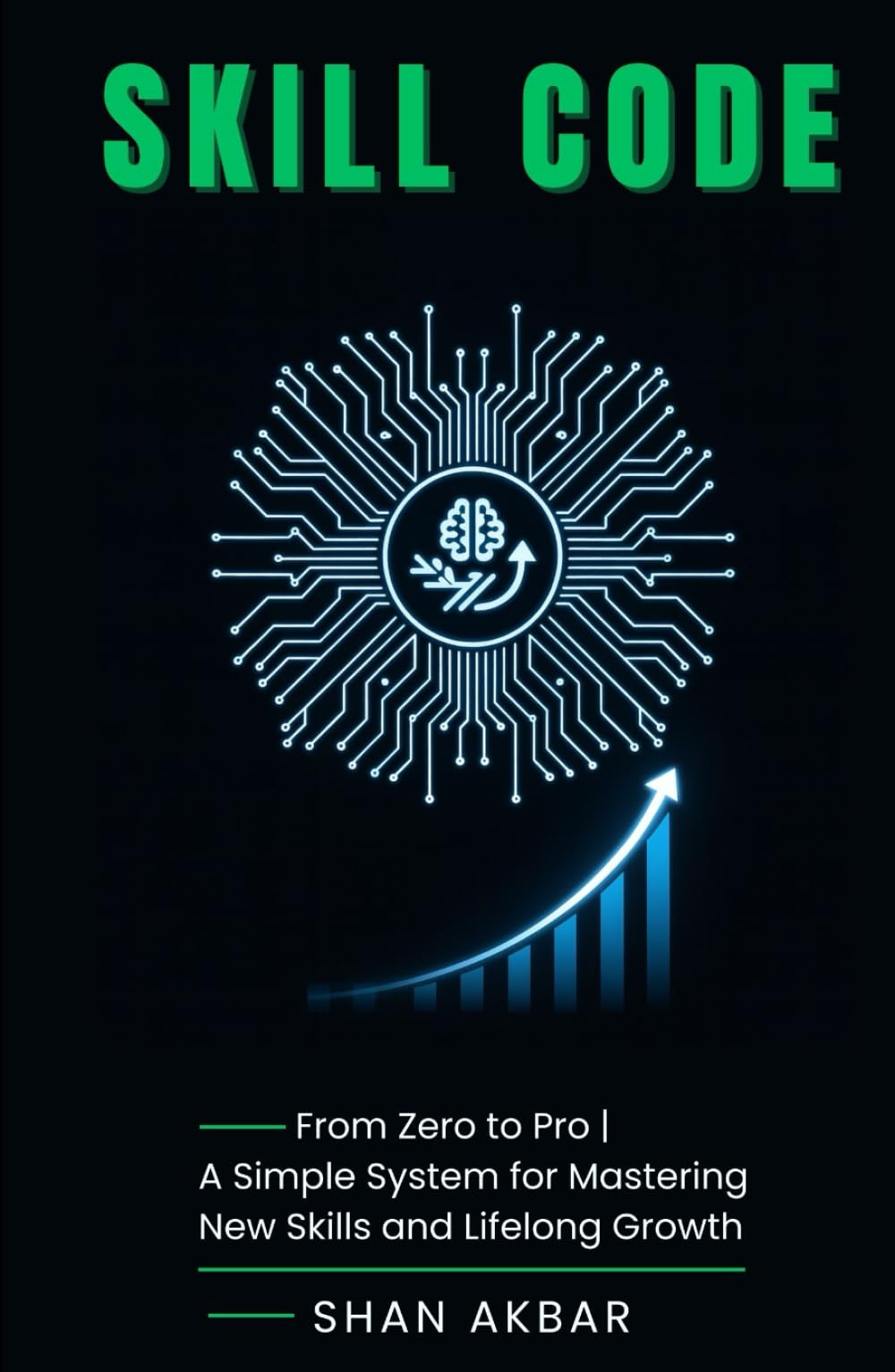 Skill Code: From Zero to Pro | A Simple System for Mastering New Skills and Lifelong Growth