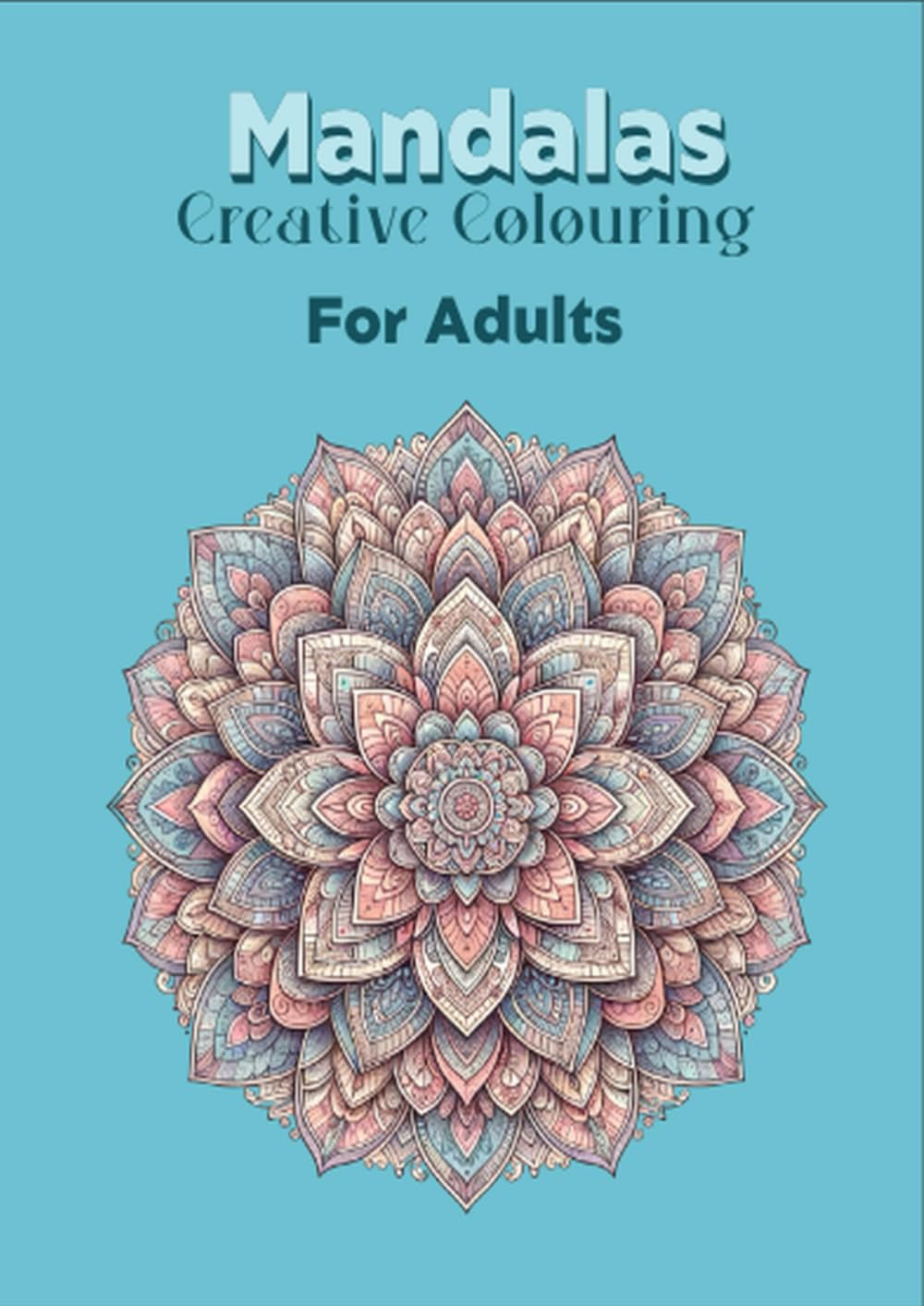 Mandalas: A Beautiful Mandala Coloring Book For Adults to Relieve Stress and Restore Inner Peace
