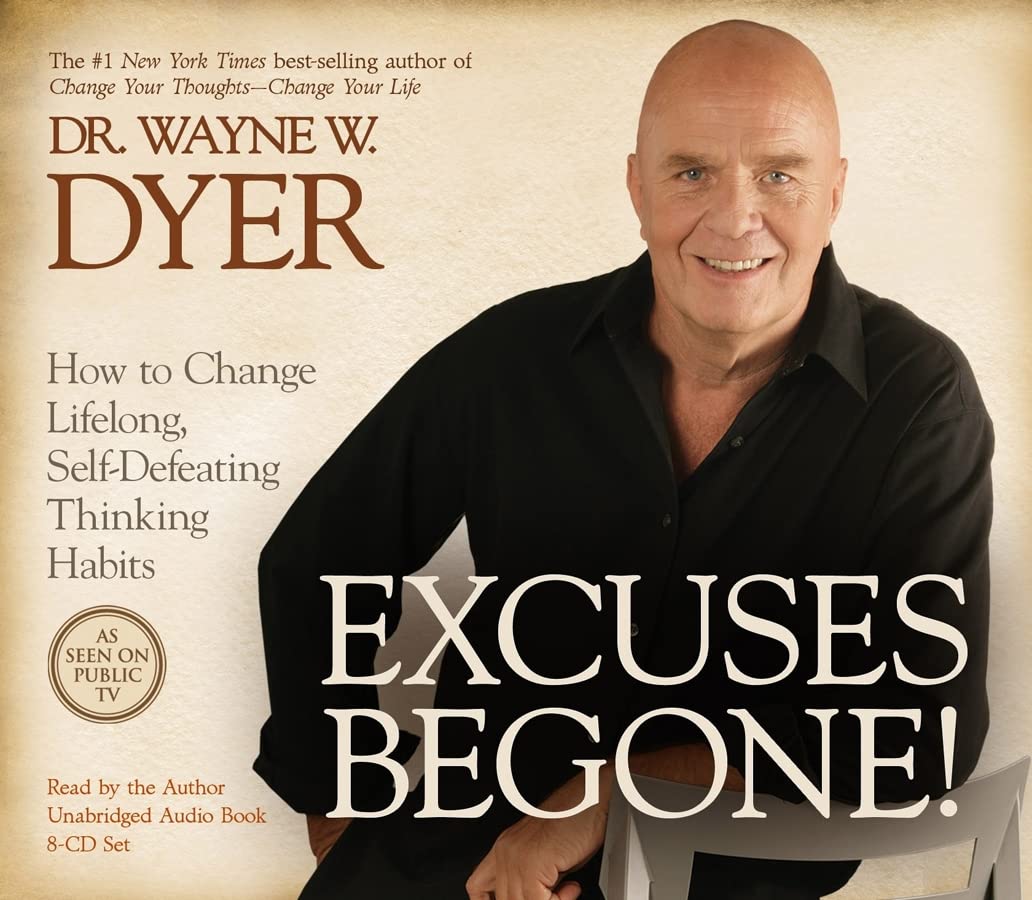 Excuses Begone! 8-CD: How to Change Lifelong, Self-Defeating Thinking Habits Dyer, Dr. Wayne W.