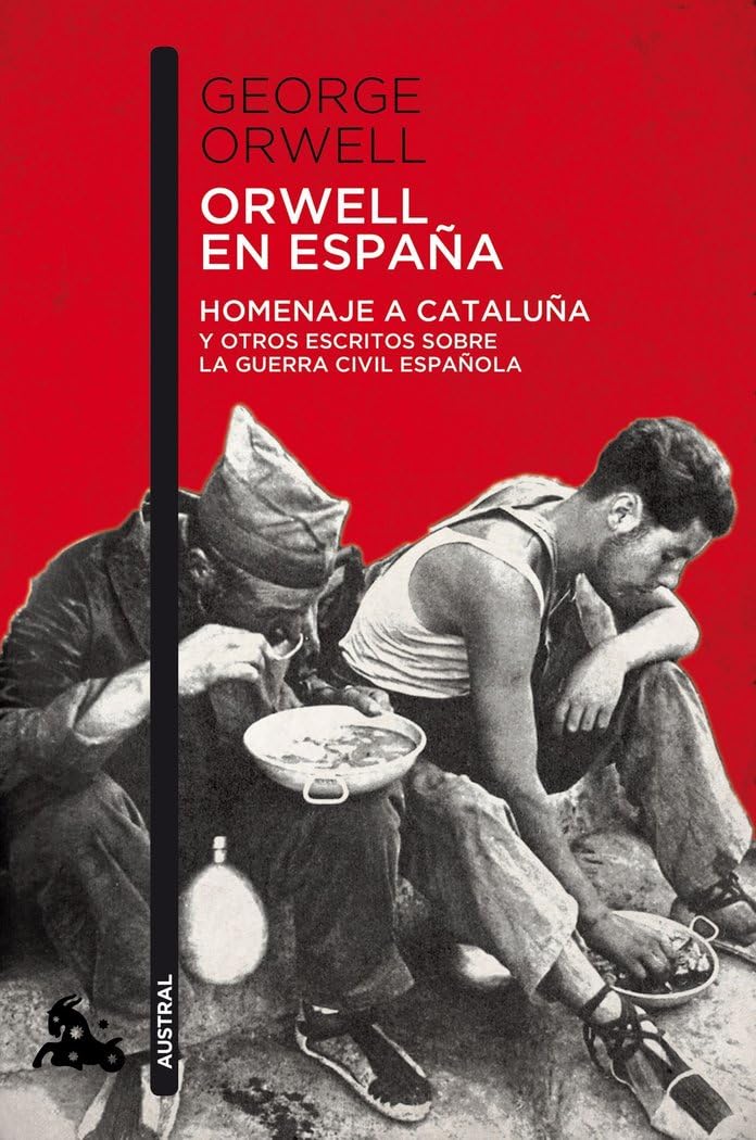 Orwell en España: Homenaje a Cataluña y otros escritos sobre la guerra civil española (Contemporánea)