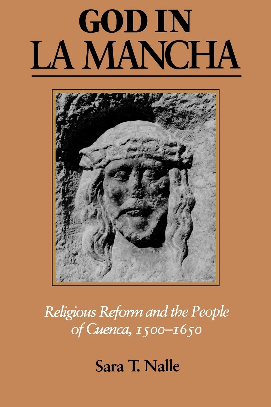 God in La Mancha: Religious Reform and the People of Cuenca, 1500–1650: 110 (The Johns Hopkins University Studies in Historical and Political Science)