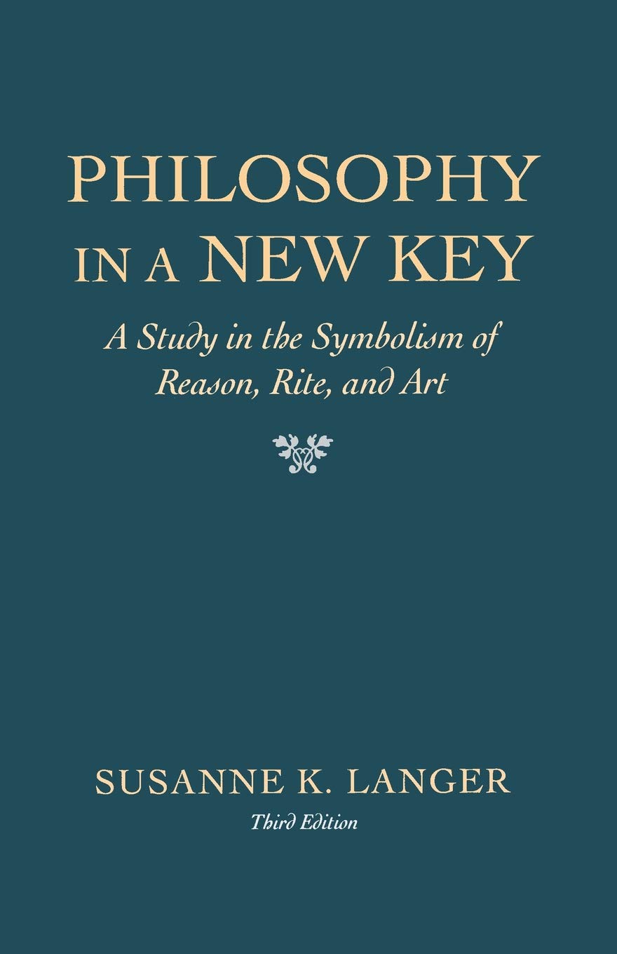 Philosophy in a New Key: A Study in the Symbolism of Reason, Rite, and Art