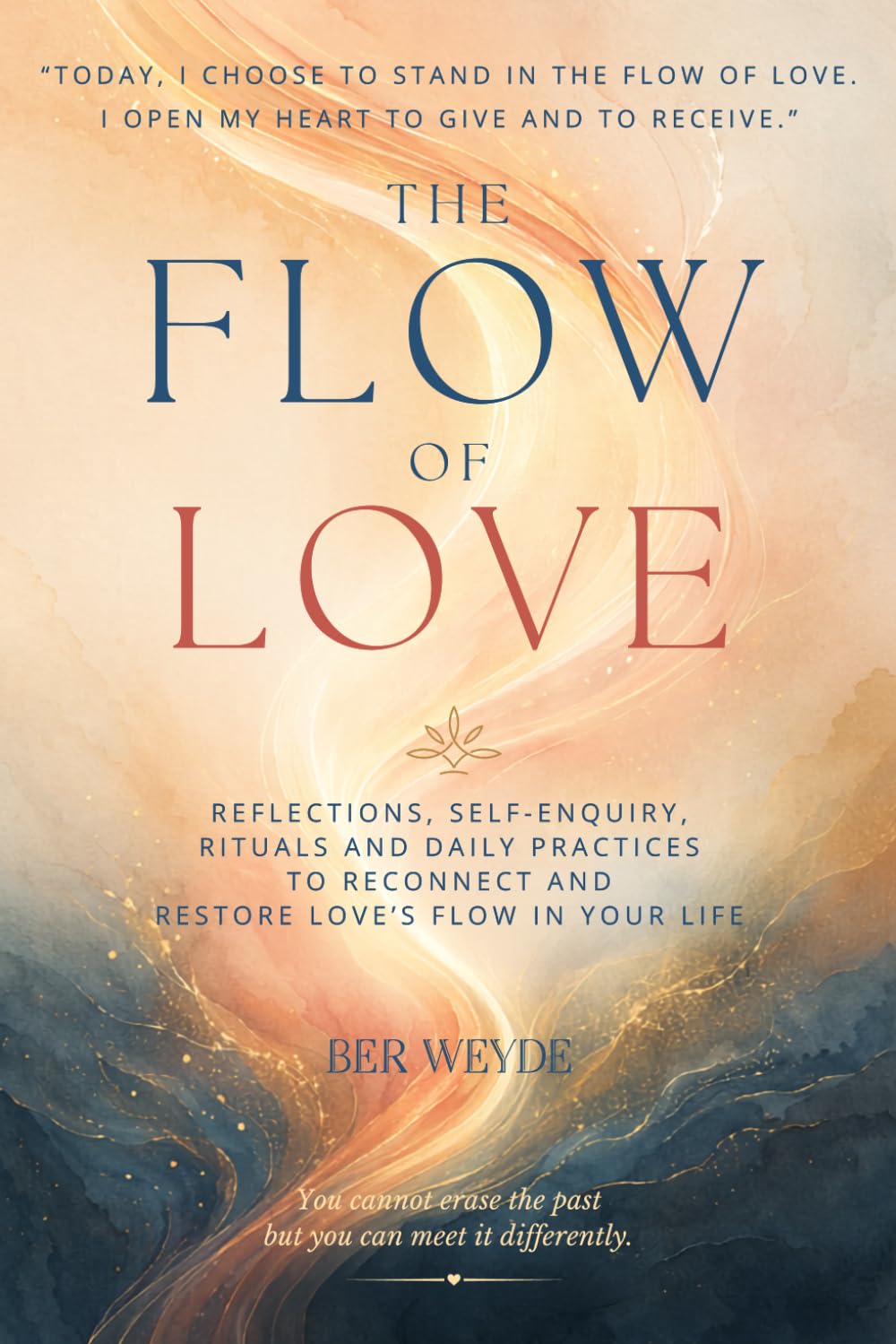 The Flow of Love: Learning to Love Again - A Guide to Energetic Healing and Realignment with Love's Flow