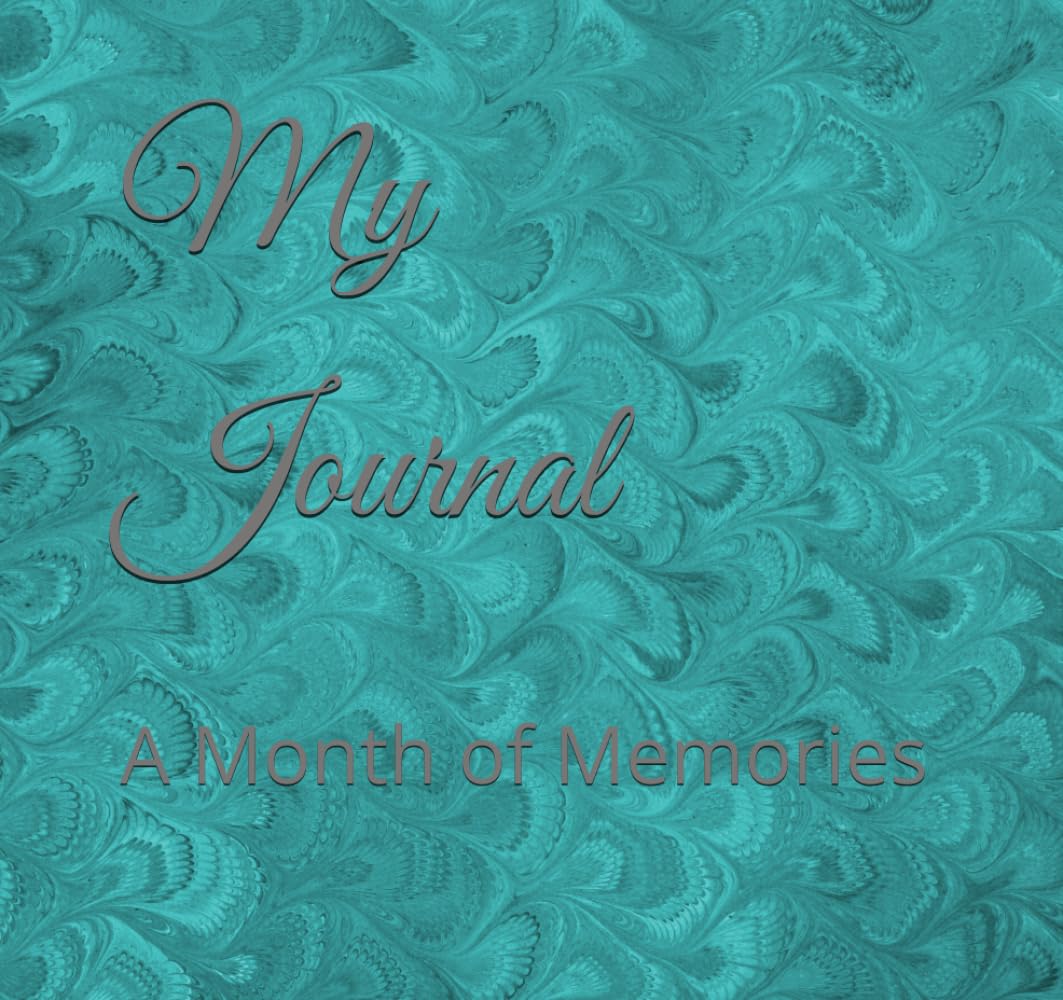 My Journal: A Month of Memories