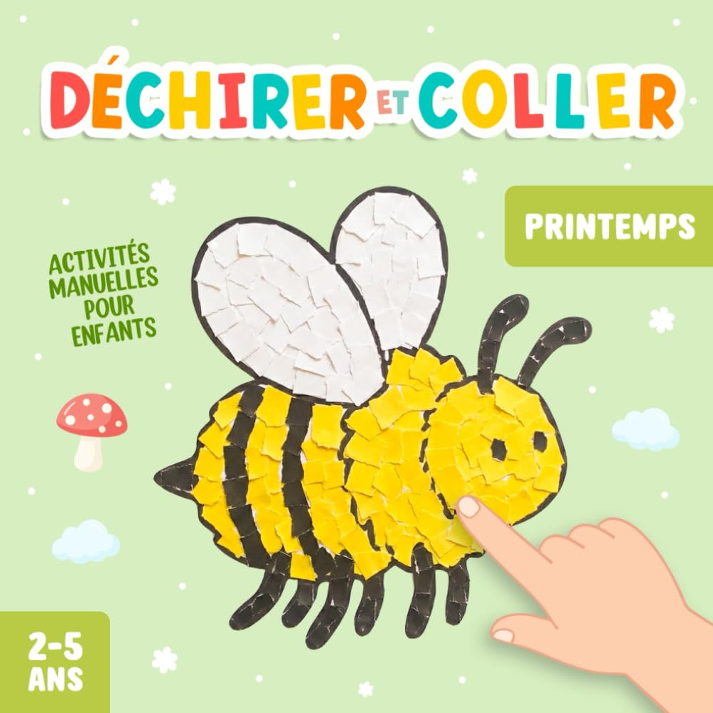 Activités Manuelles 2-5 Ans: Bricolages de Printemps à Déchirer et Coller, pour Développer la Créativité et la Motricité Fine de Votre Enfant!