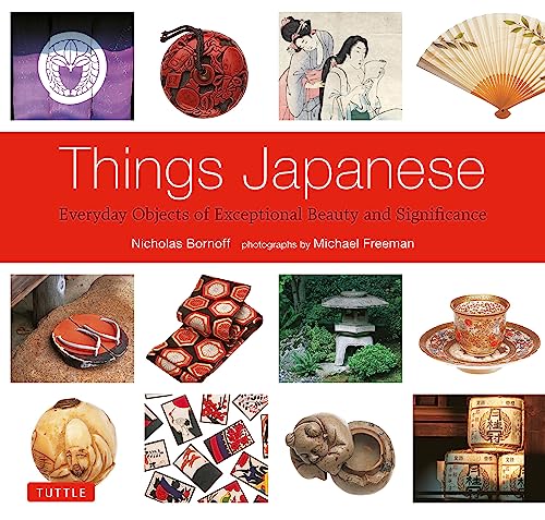 Things Japanese: Everyday Objects Of Exceptional Beauty And Significance