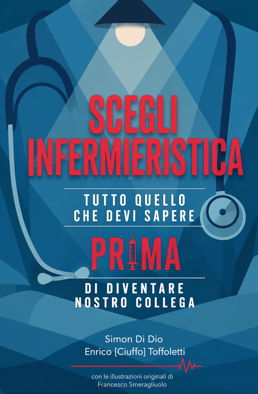 SCEGLI INFERMIERISTICA: Tutto quello che devi sapere prima di diventare nostro collega