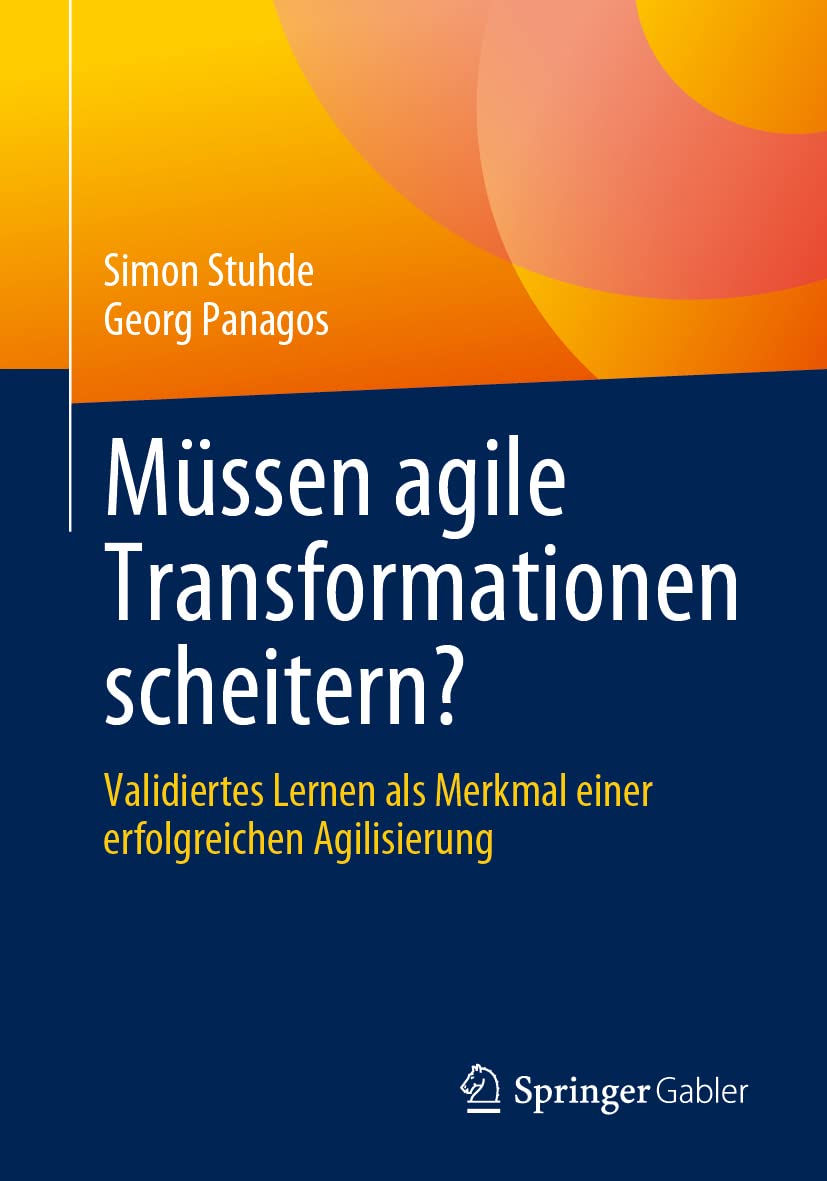 Fachbuch Müssen agile Transformationen scheitern? Validiertes Lernen als Merkmal einer erfolgreichen Agilisierung