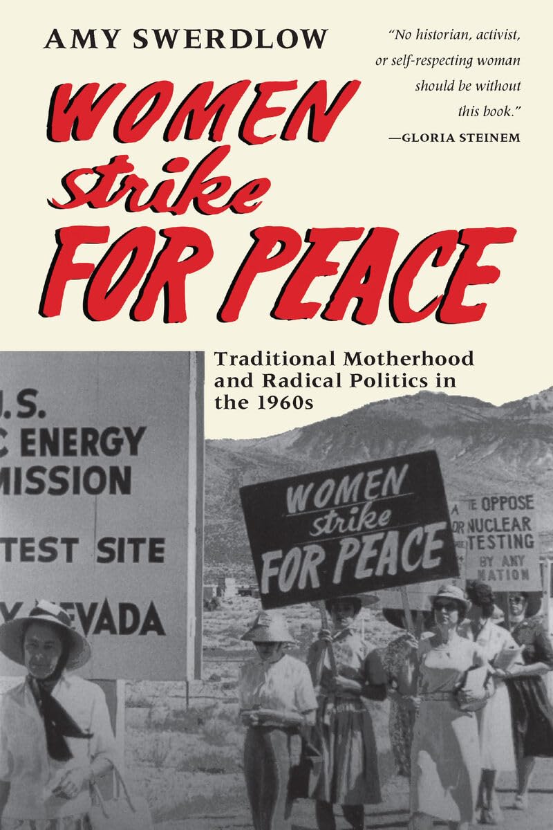 Women Strike for Peace: Traditional Motherhood and Radical Politics in the 1960s (Women in Culture and Society)