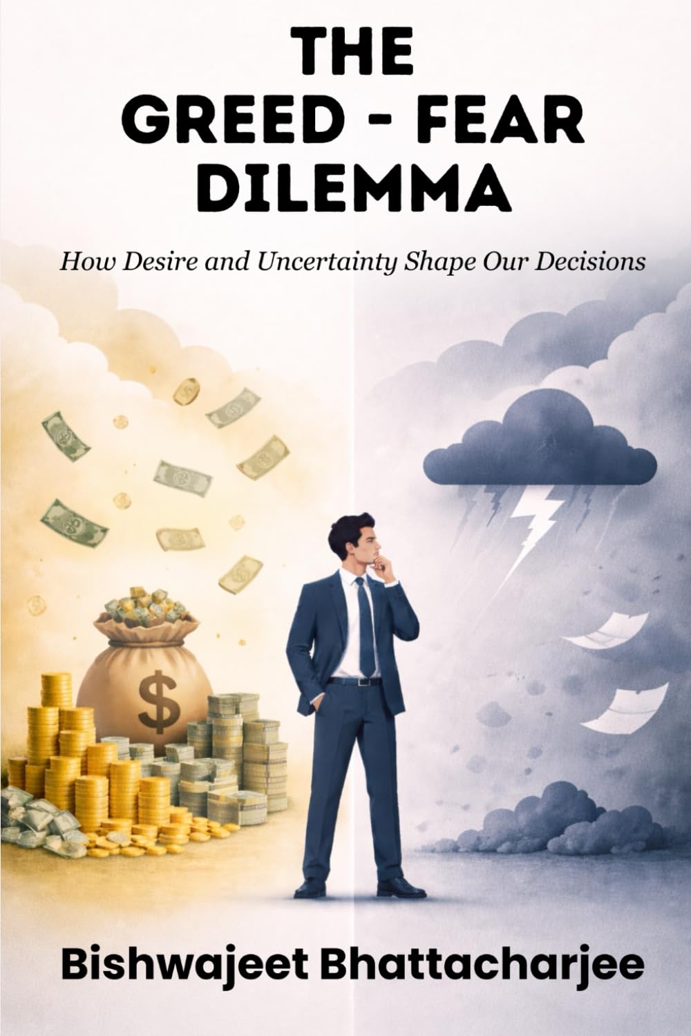 The Greed–Fear Dilemma: How Desire and Uncertainty Shape Our Decisions