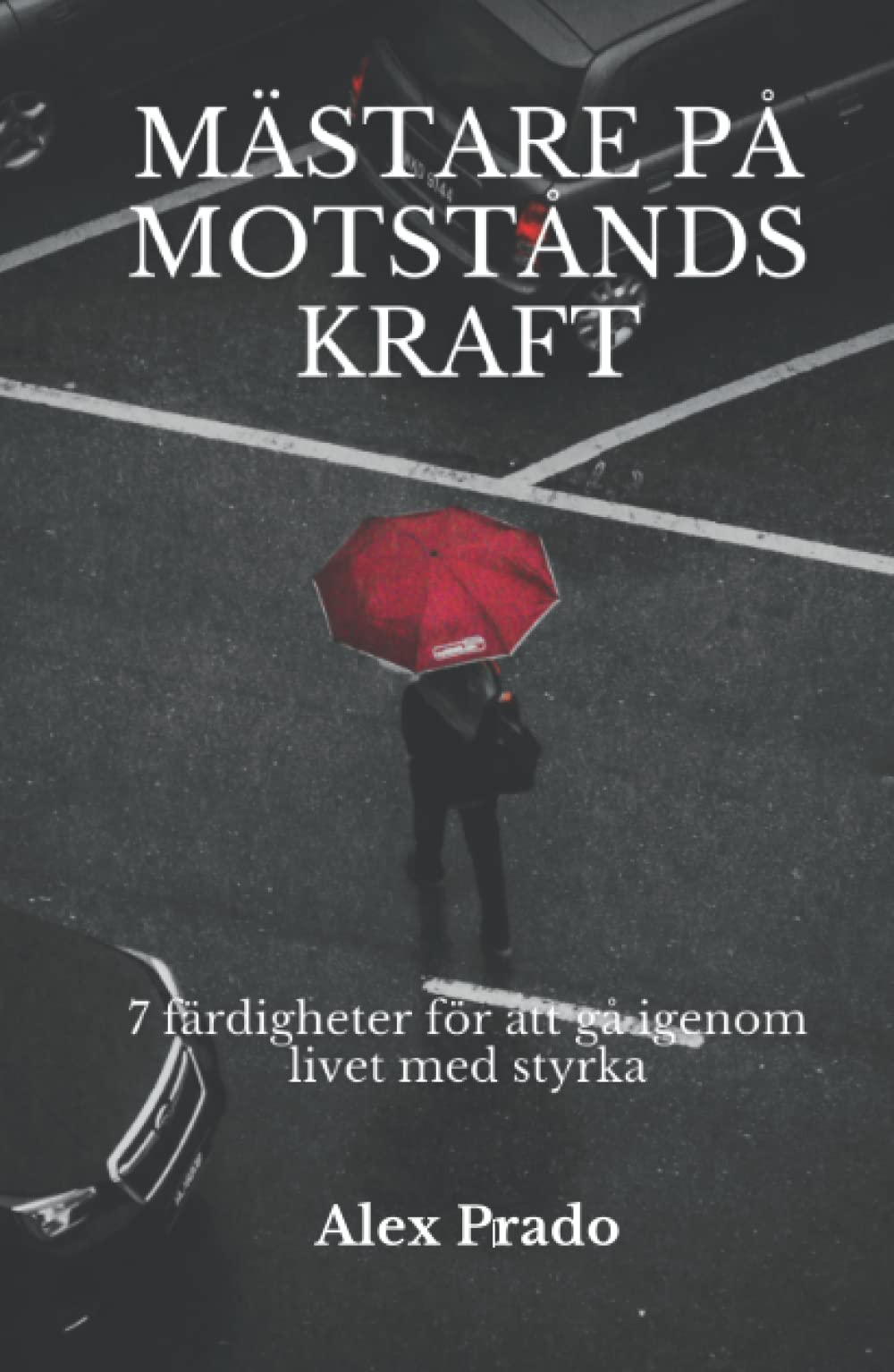 Mästare på motståndskraft: 7 färdigheter för att gå igenom livet med styrka (Swedish Edition)