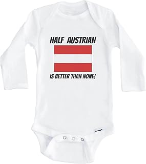 Half Austrian is Better Than None Austria Flag Funny One Piece Baby Bodysuit (Long Sleeve)