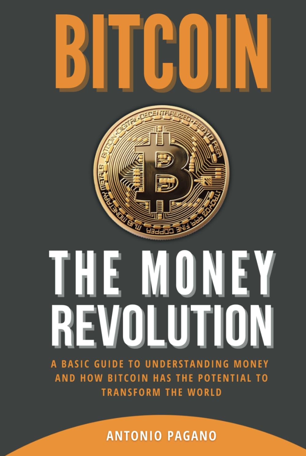 Bitcoin: The Money Revolution: A basic guide to understanding money and how Bitcoin has the potential to transform the world