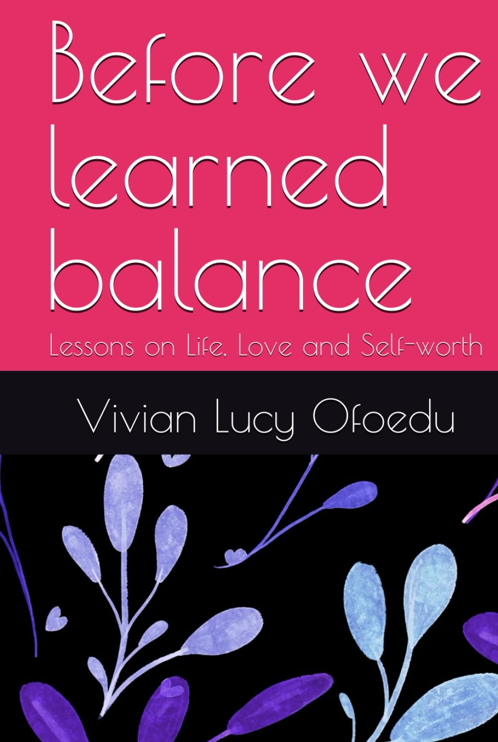 Before we learned balance: Lessons on Life, Love and Self-worth