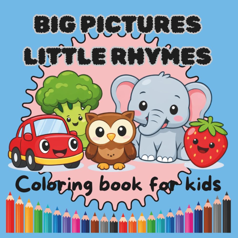 BIG PICTURE,LITTLE RHYMES COLORING BOOK FOR KIDS