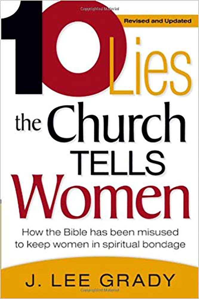 10 LIES THE CHURCH TELLS WOMEN: How the Bible Has Been Misused to Keep Women in Spiritual Bondage (Revised & Updated)
