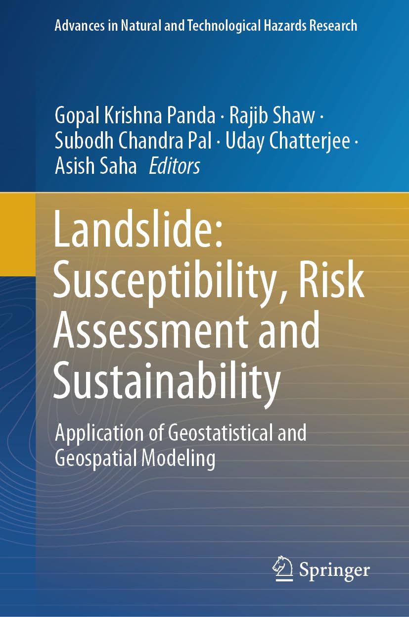 Landslide: Susceptibility, Risk Assessment and Sustainability: Application of Geostatistical and Geospatial Modeling: 52 (Advances in Natural and Technological Hazards Research, 52)