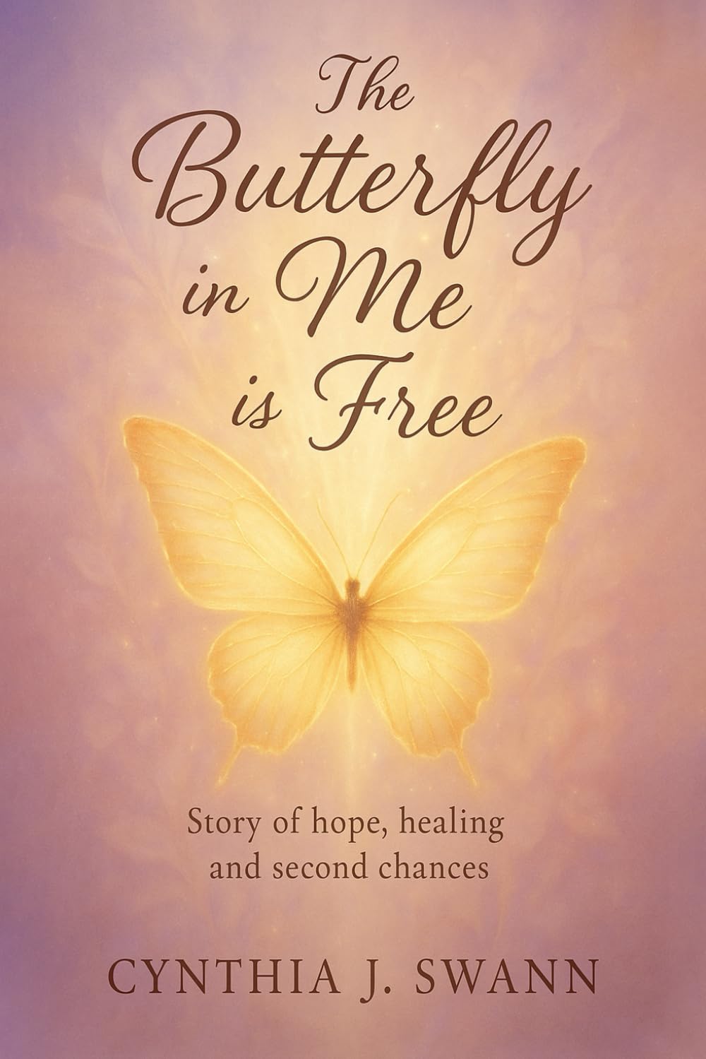 The Butterfly in Me is Free: Story of Hope,Healing and Second Chances