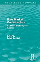 Free Market Conservatism (Routledge Revivals): A Critique of Theory & Practice
