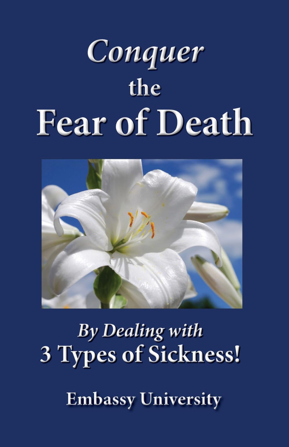 Conquer the Fear of Death: By Dealing with 3 Types of Sickness Formats